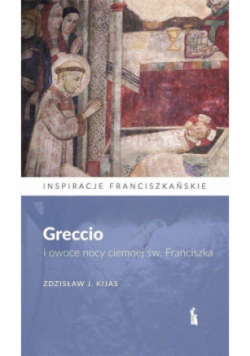 Greccio i owoce nocy ciemnej św. Franciszka