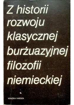 Z historii rozwoju klasycznej burżuazyjnej filozofii niemieckiej
