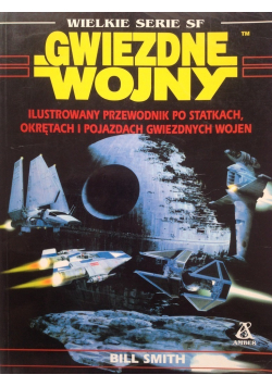 Ilustrowany przewodnik po statkach okrętach i pojazdach Gwiezdnych Wojen