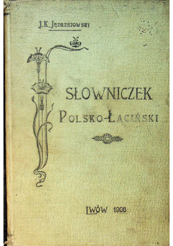 Słowniczek Polsko Łaciński 1906r