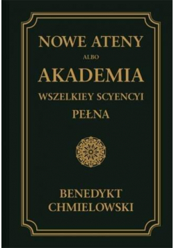Nowe Ateny, albo Akademia wszelkiey scyency... T.1