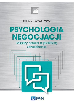 Psychologia negocjacji Między nauką a praktyką zarządzania