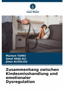 Zusammenhang zwischen Kindesmisshandlung und emotionaler Dysregulation