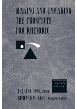 Making and Unmaking the Prospects for Rhetoric