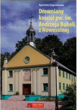 Drewniany kościół pw. św. Andrzeja Boboli z Nowosolnej