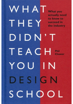 What they didn't teach you in design school