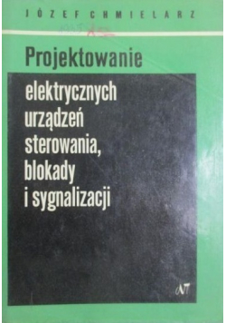 Projektowanie elektrycznych urządzeń sterowania blokady i sygnalizacji