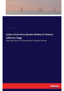 Letters from Percy Bysshe Shelley to Thomas Jefferson Hogg