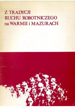Z tradycji ruchu robotniczego na Warmii i Mazurach