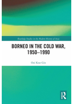 Borneo in the Cold War, 1950-1990