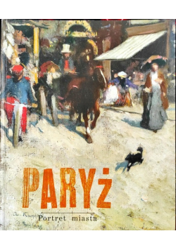 Paryż Portret miasta