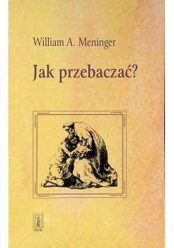 Jak przebaczać