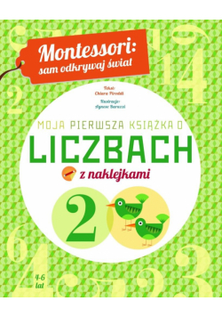 Moja pierwsza książka o liczbach. Montessori: sam odkrywaj świat