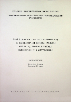 Spis szlachty wylegitymowanej w guberniach grodzieńskiej mińskiej mohylewskiej smoleńskiej i witebskiej