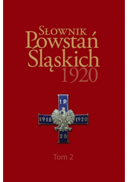 Słownik Powstań Śląskich 1920 Tom 2