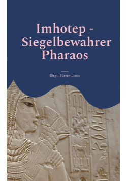 Imhotep - Siegelbewahrer Pharaos