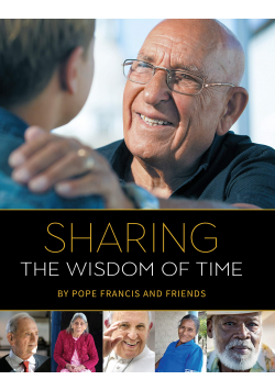 Sharing the wisdom of time by Pope Francis and friends
