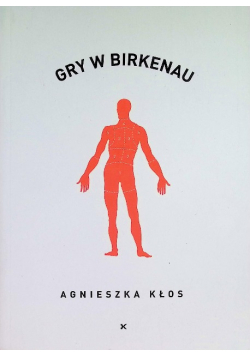 Gry w Birkenau Agnieszka Kłos