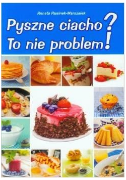 Pyszne ciacho  To nie problem