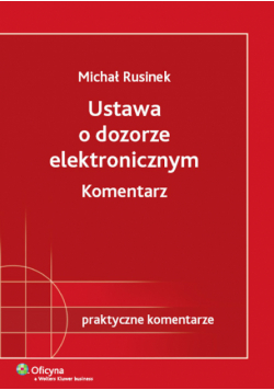 Rusinek Michał - Ustawa o dozorze elektronicznym Komentarz