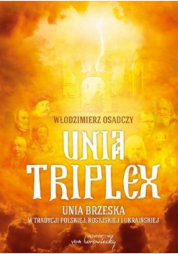 Unia triplex. Unia brzeska w tradycji polskiej...