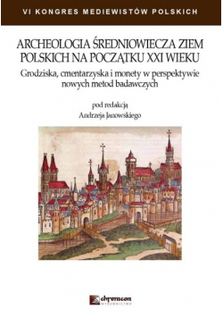 Archeologia średniowiecza ziem polskich na początku XXI wieku
