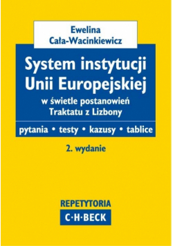 Cała-Wacinkiewicz Ewelina - System instytucji Unii Europejskiej w świetle postanowień Traktatu z Lizbony