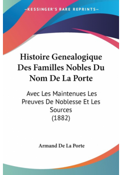 Histoire Genealogique Des Familles Nobles Du Nom De La Porte