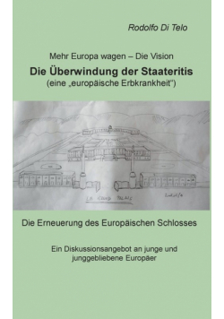 Mehr Europa wagen - Die Vision, Die Überwindung der Staateritis