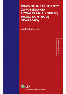 Prawne instrumenty zapobiegania i zwalczania korupcji przez kontrolę skarbową