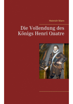 Die Vollendung des Königs Henri Quatre
