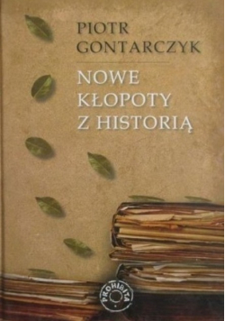 Nowe kłopoty z historią