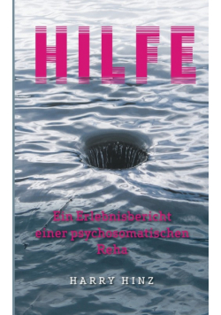 Hilfe. Ein Erlebnisbericht einer psychosomatischen Reha