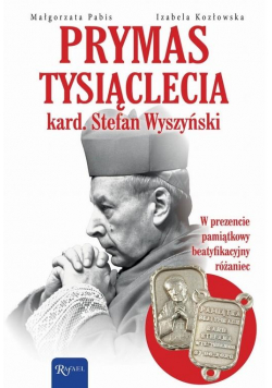 Prymas Tysiąclecia. Kardynał Stefan Wyszyński...