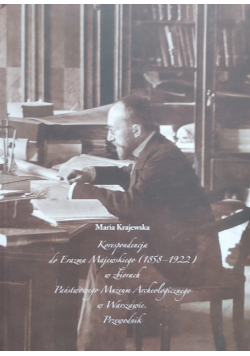 Korespondencja do Erazma Majewskiego (1858-1922) w zbiorach Państwowego Muzeum Archeologicznego w Warszawie