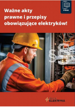 Ważne akty prawne i przepisy obowiązujące elektryków
