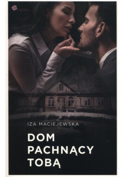 Dom pachnący tobą