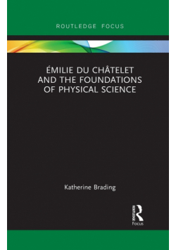 Émilie Du Châtelet and the Foundations of Physical Science