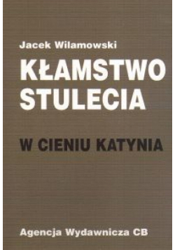 Kłamstwo stulecia  W cieniu Katynia