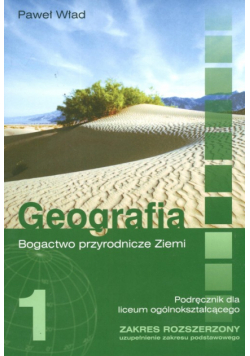 Geografia 1 Podręcznik Bogactwo przyrodnicze Ziem Zakres rozszerzony
