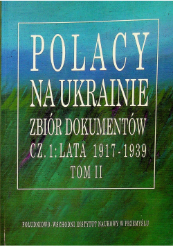 Polacy na Ukrainie zbiór dokumentów Tom II