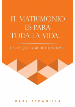 El Matrimonio Es Para Toda La Vida...