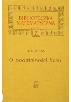 Biblioteczka matematyczna Tom 7 O podzielności liczb