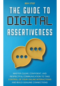The Guide to Digital Assertiveness