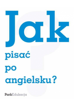 Kołodziejczyk Ewa - Jak pisać po angielsku?