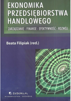 Ekonomika przedsiębiorstwa handlowego: Zarządzanie, Finanse, Efektywność, Rozwój