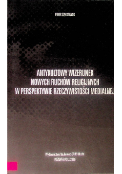 Antykultowy Wizerunek Nowych Ruchów Religijnych W Perspektywie rzeczywistości medialnej