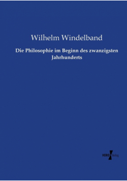 Die Philosophie im Beginn des zwanzigsten Jahrhunderts