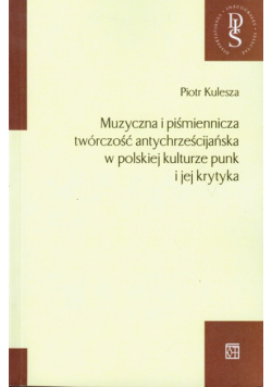 Muzyczna i piśmiennicza twórczość antychrześcijańska w polskiej kulturze punk i jej krytyka
