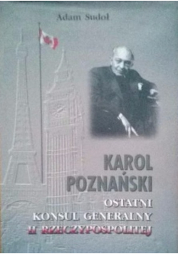 Karol Poznański. Ostatni konsul Generalny II Rzeczypospolitej